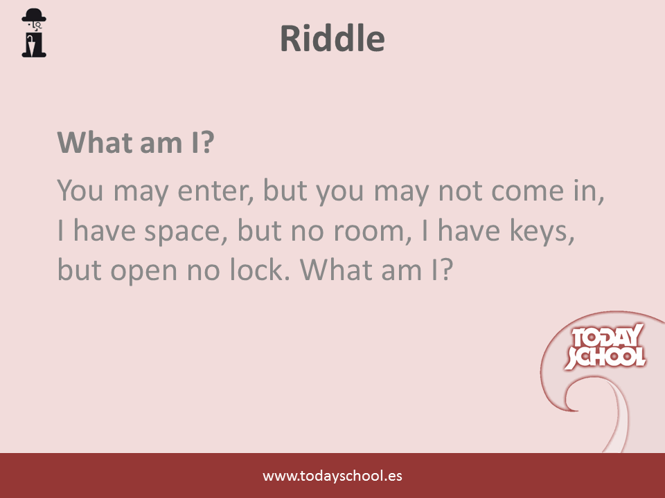 Riddle. What am I. You may enter, but you may not come in, I have space, but no room, I have keys, but open no lock. What am I?